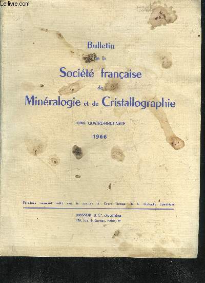 BULLETIN DE LA SOCIETE FRANCAISE DE MINERALOGIE ET DE CRISTALLOGRAPHIE - TOME 89 - 1966 - Etude des trois systmes Hgl2 T1I - HgBr2 - T1Br - HgC12-TIC1 par Huart - tude des traces d'ions lourds dans les minraux naturels etc.
