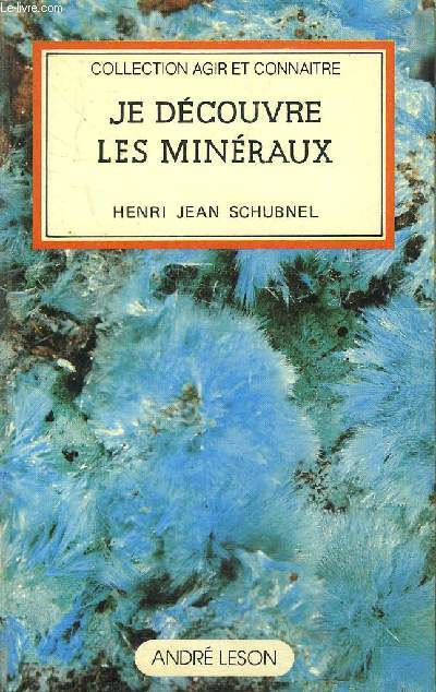 JE DECOUVRE LES MINERAUX - COLLECTION AGIR ET CONNAITRE.