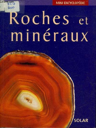 ROCHES ET MINERAUX - COLLECTION MINI ENCYCLOPEDIE.