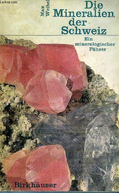 DIE MINERALIEN DER SCHWEIZ EIN MINERALOGISCHER FUHRER.