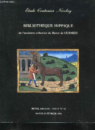 CATALOGUE DE VENTES AUX ENCHERES - BIBLIOTHEQUE HIPPIQUE DE L'ANCIENNE COLLECTION DU BARON DE CURNIEU - HOTEL DROUOT SALLE 10 MARDI 25 FEVRIER 1986.