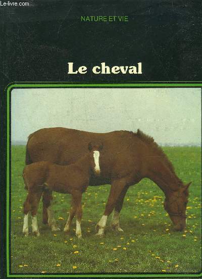 LE CHEVAL - COLLECTION NATURE ET VIE.