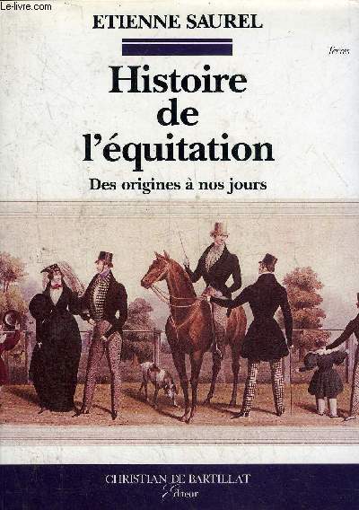 HISTOIRE DE L'EQUITATION DES ORIGINES A NOS JOURS.