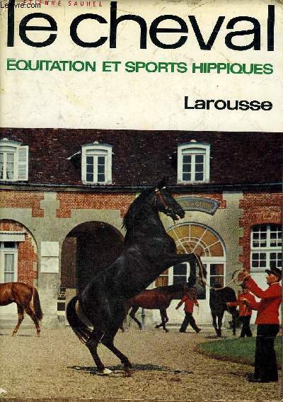 LE CHEVAL EQUITATION ET SPORTS HIPPIQUES.