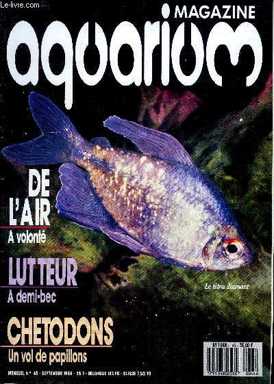 AQUARIUM MAGAZINE N 45 De l'air a volont - lutteur a demi bec - chetodons un vol de papillons - le ttra diamant - un grand clown - choisir son aquarium - un bassin sauvage.