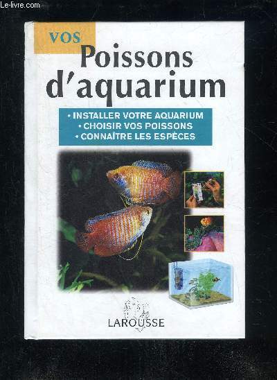 VOS POISSONS D'AQUARIUM - INSTALLER VOTRE AQUARIUM CHOISIR VOS POISSONS CONNAITRE LES ESPECES.