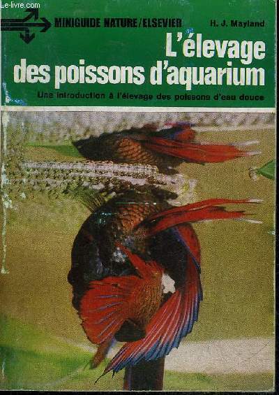 L'ELEVAGE DES POISSONS D'AQUARIUM - UNE INTRODUCTION A L'ELEVAGE DES POISSONS D'EAU DOUCE .