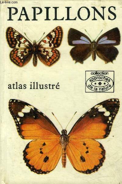 PAPILLONS ATLAS ILLUSTRE - COLLECTION APPROCHES DE LA NATURE.