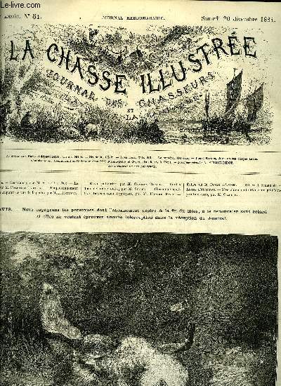 LA CHASSE ILLUSTREE N 51 Dcadence par De La Rue - le becquet par Labitte - l'empoisonnement de la Seiner au point de vue de la pche par Reymond - revue judiciaire par Tissier - contes d'un buveur de cidre par Silvio - livres d'trennes .