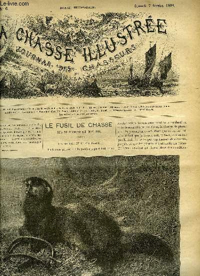 LA CHASSE ILLUSTREE N 6 Le fusil de chasse ses munitions et son tir par Faure Biguet (suite) - a la Billebaude par Silvio - courrier d'Italie par Renault Arthur - les petits animaux de rapine le putois par Drion (suite) - une chasse aux canards .