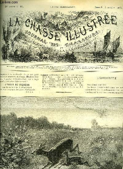 LA CHASSE ILLUSTREE N 41 L'pouvante par de M. - A la billebaude par Silvio - la chasse et le gibier, le chien, le fusil par Frechon - l'un aprs l'autre par Lallemand - une bonne partie par M. de K. - actualit par Lallemand etc .