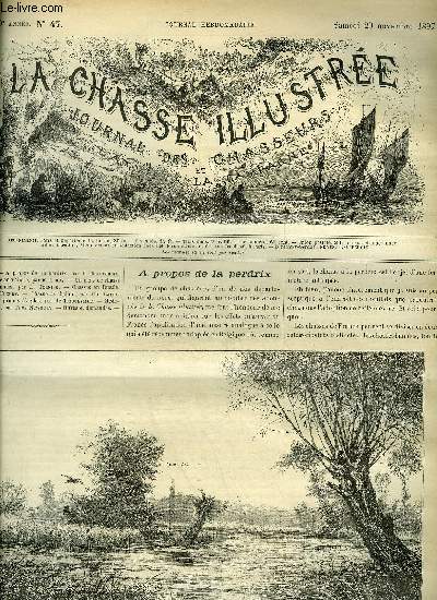 LA CHASSE ILLUSTREE N 47 A propos de la perdrix par Bellecroix - l'levage en volire par Leroy - un mois de chasse en Bourbonnais par Ternier - chasses en Russie par Fleury - chasse au ballon par Lallemand - a propos d'aigles par Triqueville .