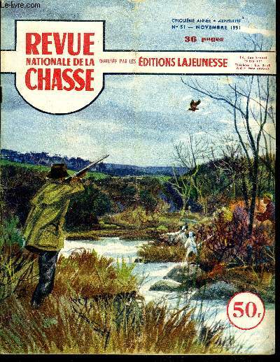 REVUE NATIONALE DE LA CHASSE N 51 Points de vue sur l'organisation de la chasse, parJ. MCes tendres oiseaux, par H. de Kermadec.A cor et  cri. ckos et petite revue de presse.Jeunes chasseurs, savez-vous bien faire vos cartouches, par Pierre Verneau.