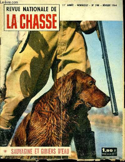 REVUE NATIONALE DE LA CHASSE N 198 Echos de chez nous et du monde Sporstman ou viandard ?A la Billebaude.Saint-Valliers-de-Thiez.Parlons un peu du gang noir.A malin, malin et demi.Les sentiers de la fort : le braconnage des lapins.