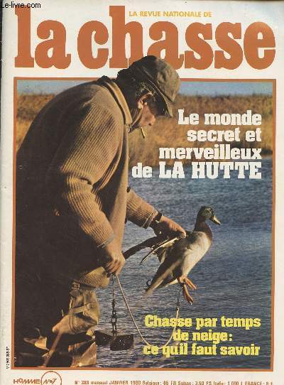 REVUE NATIONALE DE LA CHASSE N 388 - Janv. 80 - Le monde secret et merveilleux de la hutte - Chasse par temps de neige : ce qu'il faut savoir - Le gibier et les prdateurs en hiver - Barathpur, les Indes de la Sauvagine - La hutte : une religion, un mond