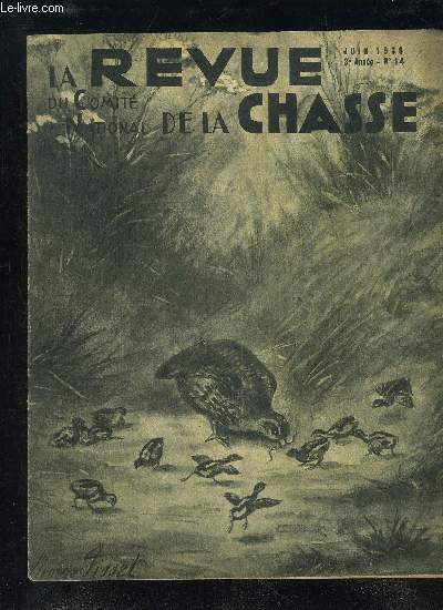 LA REVUE DU COMITE NATIONAL DE LA CHASSE N14 JUIN 1939 - Augmentation du gibier en France. - H. Le Mari. . Le permis dpartemental et la chasse dans les arrondissements limitrophes. - Andr PaviePhotographies hors-texte. - M. Hostein.