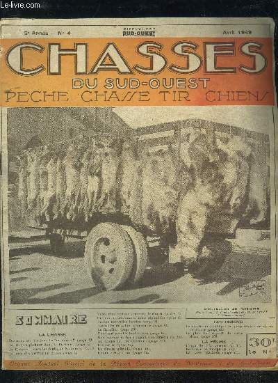 CHASSES DU SUD OUEST N4 AVRIL 1949 - Dtruite ou protger les nuisibles ? - le martin pcheur dans le folklore - le chevreuil dans les forts du Sud Ouest - le prix des permis de chasse - votre plus curieux souvenir de chasse etc.