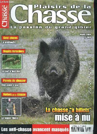 PLAISIRS DE LA CHASSE LA PASSION DU GRAND GIBIER N668 MARS 2008 - Ct chiens la malbouffe - dgts forestiers le cerf a bon dos - permis de chasser une usine  gaz - mtiers de la chasse la bonne filire - la chasse  billets mise  nu ETC.