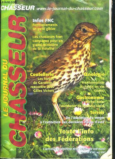 LE JOURNAL DU CHASSEUR N144 AVRIL 2007 - Repeuplements en petit gibier - les chasseurs font campagne pour un grand ministre de la ruralit - les forges de Garonne rencontre avec Gilles Victors - la transformation du raison en vin (suite) etc.