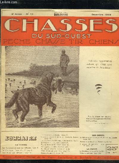 CHASSES DU SUD OUEST PECHE CHASSE TIR CHIENS N12 4E ANNEE DECEMBRE 1948 - Les chasseurs ne sont pas dfendus - le gibier perd il son odeur ? - une chasse aux bitards - petites nouvelles locales - captures d'oiseaux rares et d'oiseaux bagus etc.