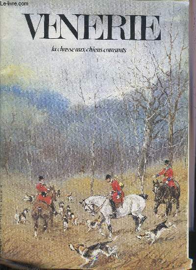 VENERIE LA CHASSE AUX CHIENS COURANTS N62 1981 - Extraits du livre de chasse de MM.P. et G. Willekens - le Vautrait de Cerdagne - rencontre avec un veneur britannique - pour un troisime centenaire de la trompe 1680-1980 - Antoine de la Boulaye.