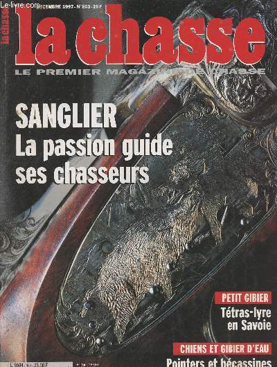 La revue nationale de la Chasse n603 - Dc. 97 - Sanglier, la passion guide ses chasseurs - Petit gibier : ttras-lyre en Savoie - Chiens et gibier d'eau, pointers et bcassines - Rmi Fontan : revivre la nature  l'origine - Ivan Thierry, la musique du