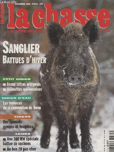 La revue nationale de la Chasse n615 - Dc. 98 - Sanglier battues d'hiver - Petit gibier, grand ttras arigeois - Glinottes qubecoises - Gibier d'eau : les menaces de la convention de Bonn - Chiens, des spaniels sympas et fougueux - Armes : Une 300 WM