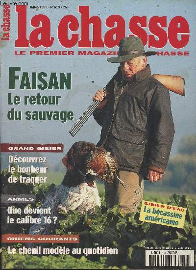 La revue nationale de la Chasse n618 - Mars 99 - Faisan le retour du sauvage - Grand gibier dcouvrez le bonheur de traquer - Armes, que devient le calibre 16 - Chiens courants, le chenil modle au quotidien - Gibier d'eau, la bcassine amricaine - Un h