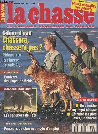 La revue nationale de la Chasse n622 - Juil. 99 - Gibier d'eau, chassera, chassera pas ? - Rideau sur la chasse de nuit - Chiens, l'univers des juges de fields - Grand gibier, les sangliers de l't - Tir, de chasse, parcours de chasse : mode d'emploi -