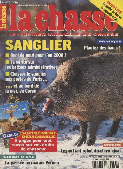 La revue nationale de la Chasse n627 - Dc. 99 - Sanglier, quoi de neuf pour l'an 2000 ? - La vrit sur les battues administratives - Chasser le sanglier aux portes de Paris...et au bord de la mer en Corse - Pratique: plantez des haies - Gibier d'eau l