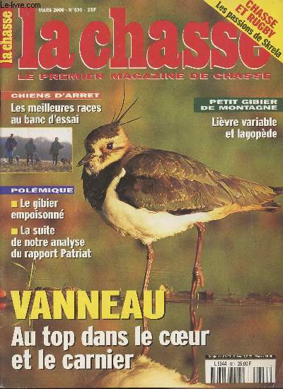 La revue nationale de la Chasse n630 - Mars 2000 -Chiens d'arrt : Les meilleurs races au banc d'essai - Polmique : le gibier empoisonn - La suite de notre analyse du rapport Patriat - Petit gibier de Montagne : livre variable et lagopde - Vanneau, a