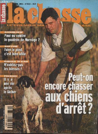 La revue nationale de la Chasse n643 - Avril 2001 -Sanglier, pour ou contre le goudron de Norvge ? - Battue, faire le pied, c'est bien utile - Gibier d'eau, n'oubliez pas les blesss - Faisan, il y a une vie aprs le lcher - Peut-on encore chasser aux