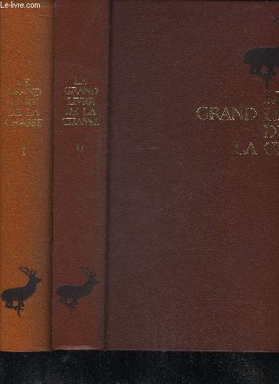 LE GRAND LIVRE DE LA CHASSE - EN DEUX TOMES - TOMES 1 + 2 .