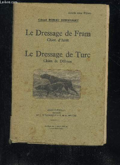 LE DRESSAGE DE FARM CHIEN D'ARRET LE DRESSAGE DE TURC CHIEN DE DEFENSE - 10E EDITION.
