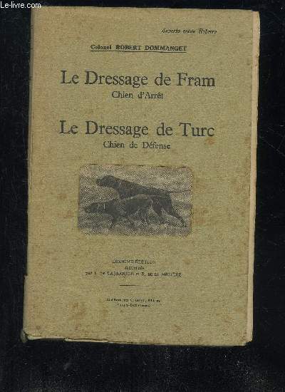 LE DRESSAGE DE FARM CHIEN D'ARRET LE DRESSAGE DE TURC CHIEN DE DEFENSE - 10E EDITION.