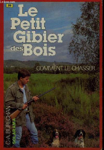 LE PETIT GIBIER DES BOIS - COMMENT LE CHASSER.