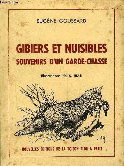 GIBIERS ET NUISIBLES SOUVENIRS D'UN GARDE CHASSE.