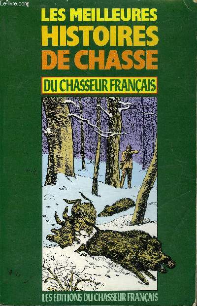 LES MEILLEURES HISTOIRES DE CHASSE DU CHASSEUR FRANCAIS.