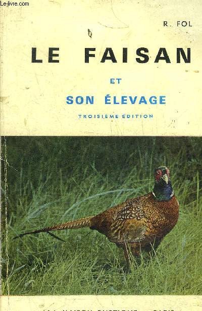 LE FAISAN ET SON ELEVAGE - 3E EDITION.