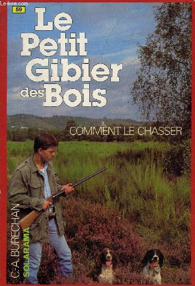 LE PETIT GIBIER DES BOIS - COMMENT LE CHASSER.