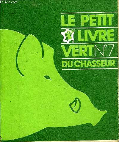 LE PETIT LIVRE VERT DU CHASSEUR N7 .