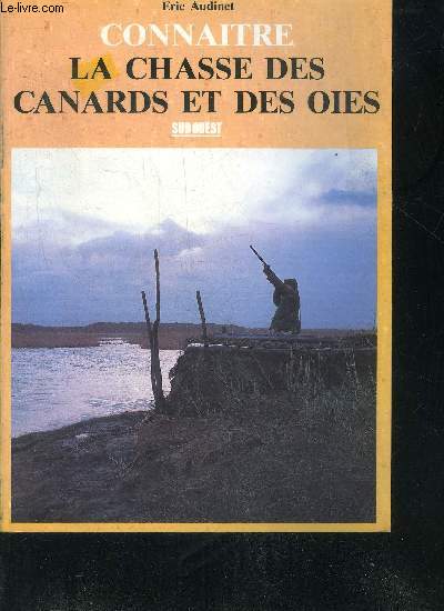 CONNAITRE LA CHASSE DES CANARDS ET DES OIES.