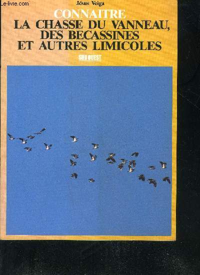 CONNAITRE LA CHASSE DU VANNEAU DES BECASSINES ET AUTRES LIMICOLES.