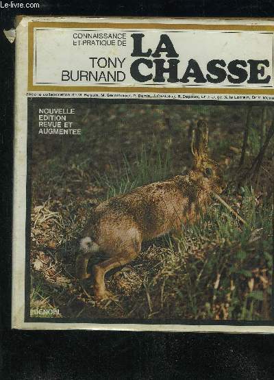 CONNAISSANCE ET PRATIQUE DE LA CHASSE - NOUVELLE EDITION REVUE ET AUGMENTEE.