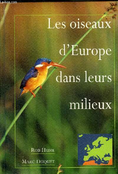 LES OISEAUX D'EUROPE DANS LEURS MILIEUX - OU LES CHERCHER ? COMMENT LES RECONNAITRE ?