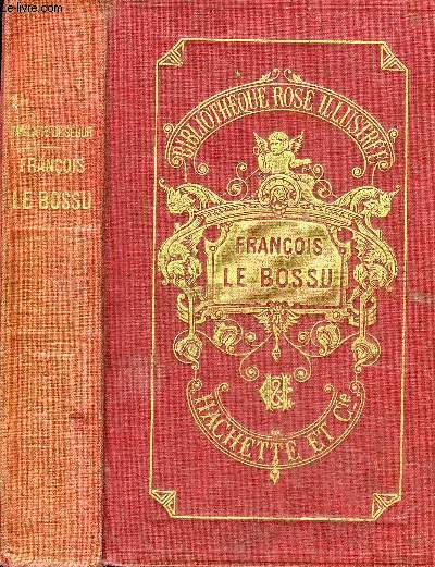 FRANCOIS LE BOSSU - NOUVELLE EDITION - COLLECTION BIBLIOTHEQUE ROSE ILLUSTREE.