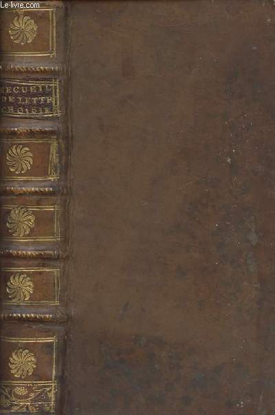 Recueil de lettres choisies, pour servir de suite aux lettres de Madame de Svign  Madame de Grignan, sa fille - Edition originale