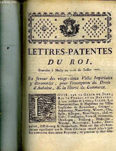 LETTRES PATENTES DU ROI DONNEES A MARLY AU MOIS DE JUILLET 1770 EN FAVEUR DES VINGT DEUX VILLES IMPERIALES ET DENOMMEES POUR L'EXEMPTION DU DROIT D'AUBAINE & LA LIBERTE DU COMMERCE - SIGNE MAZENGARBE.