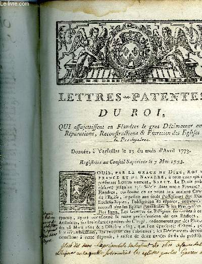 LETTRES PATENTES DU ROI QUI ASSUJETTISSENT EN FLANDRES LE GROS DECIMATEUR AUX REPARATIONS RECONSTRUCTIONS & ENTRETIEN DES EGLISES ET PRESBYTERES - DONNEES A VERSAILLES LE 13 DU MOIS D'AVRIL 1773 REGISTREES AU CONSEIL SUPERIEUR LE 7 MAI 1773.