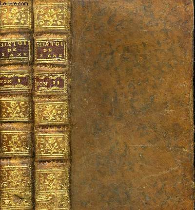 HISTOIRE DE MAURICE COMTE DE SAXE MARECHAL GENERAL DES CAMPS ET ARMEES DE SA MAJESTE TRES CHRETIENNE DUC ELU DE CURLANDE ET DE SEMIGALLE CHEVALIER DES ORDRES DE POLOGNE ET DE SAXE - EN DEUX TOMES - TOMES 1 + 2 .